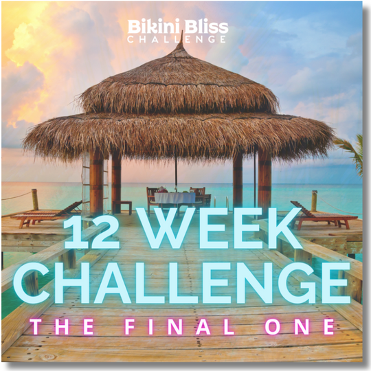 Bikini Bliss 12 Week Challenge - The Final One