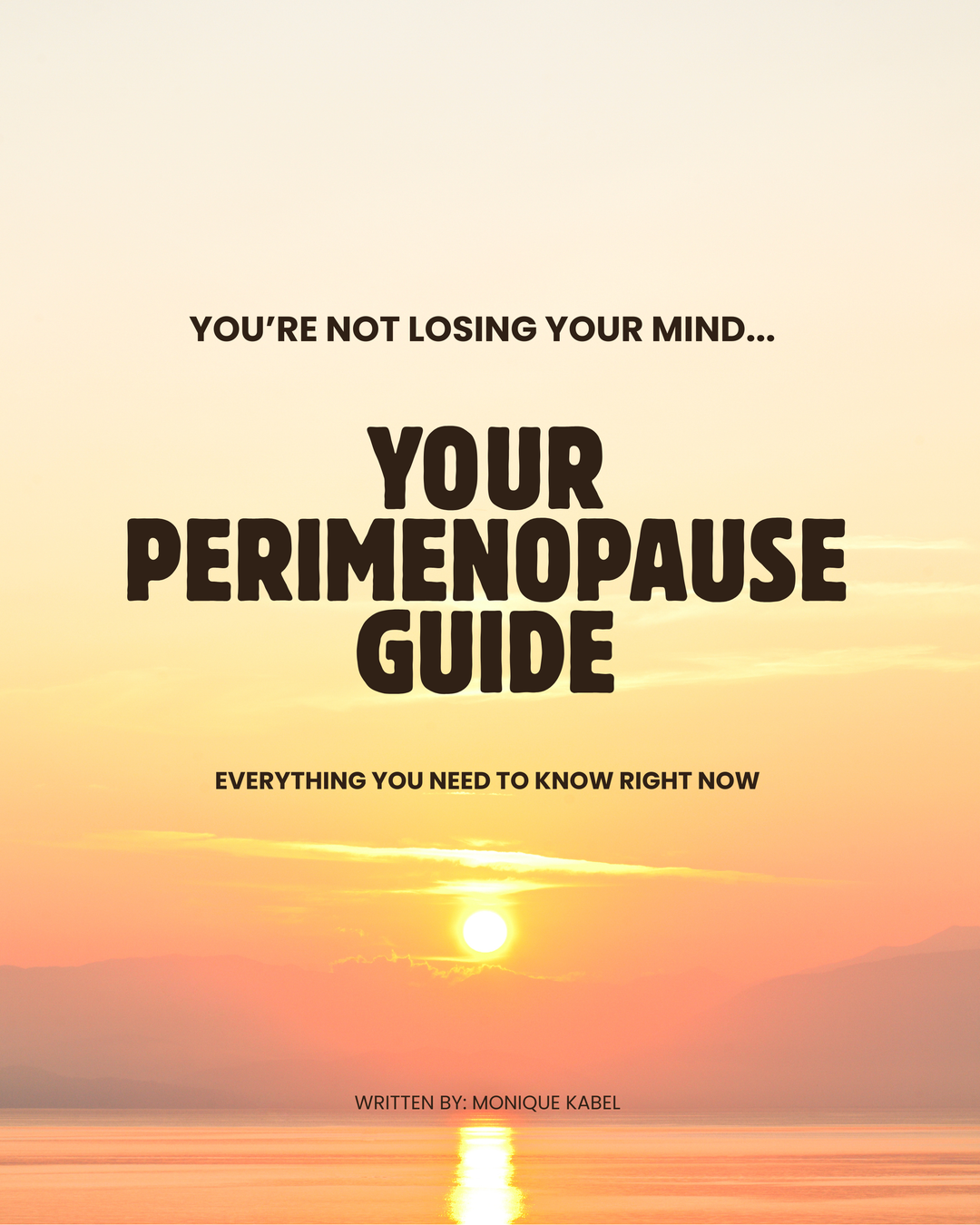 You're Not Losing Your Mind: The Complete Perimenopause Guide for Women